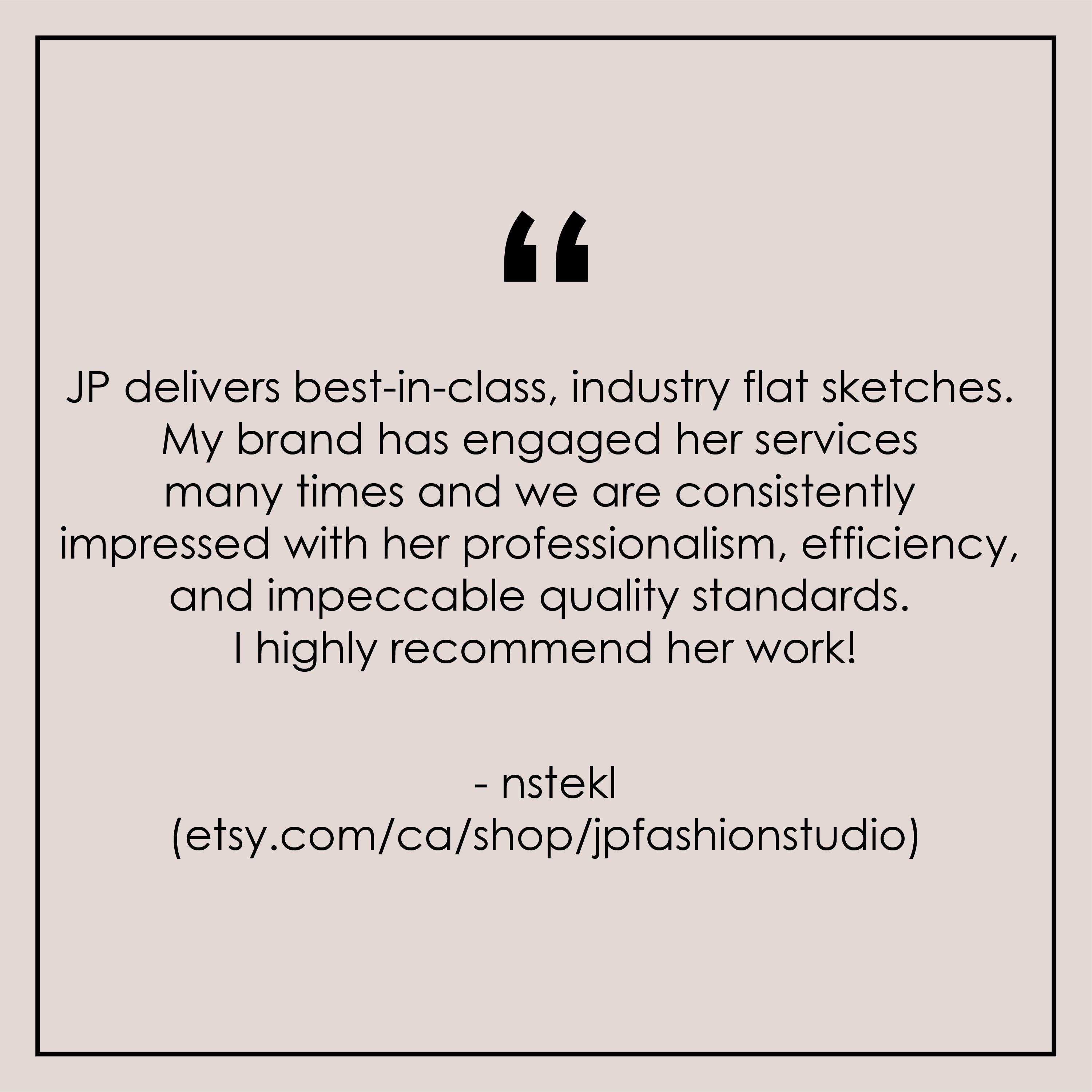 5 star reviews, testimonials, freelance designer review, bespoke designs, custom fashion flat sketch reviews